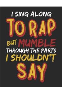 I Sing Along to Rap But Mumble Through the Parts I Shouldn't Say: Notebook