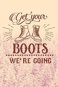 Get Your Boots We're Going