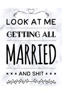 Look At Me Getting All Married and Shit