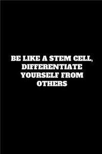 Be Like A Stem Cell