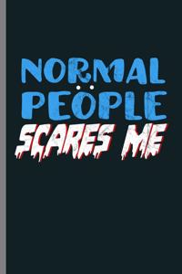 Normal People Scares Me