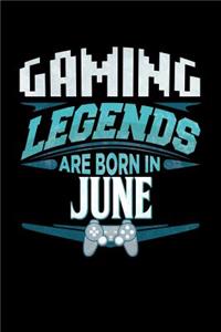 Gaming Legends Are Born In June: Gaming, Gamer Journal 6x9 Notebook Personalized Gift For Birthdays In June