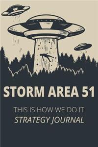 Storm Area 51 This Is How We Do It Strategy Journal: Storm Area 51, They Can't Stop All of Us Blank Guide Planner Journal Notebook Gift 6x9 Lined 100 Pages