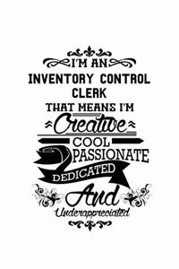 I'm An Inventory Control Clerk That Means I'm Creative, Cool, Passionate, Dedicated And Underappreciated