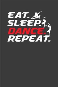 Eat Sleep Dance Repeat: Cool Dancer Enthusiast Gift