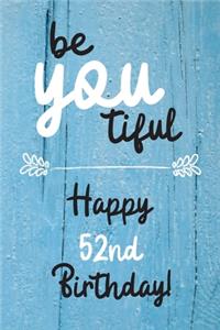 Be You tiful Happy 52nd Birthday