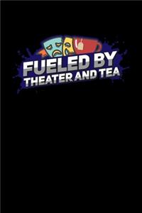 Fueled By Theater And Tea