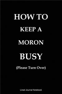How To Keep A Moron Busy (Please Turn Over)