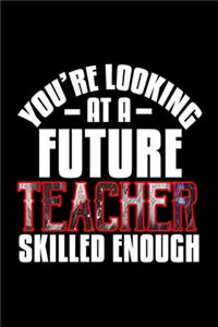 You're looking at a future teacher skilled enough