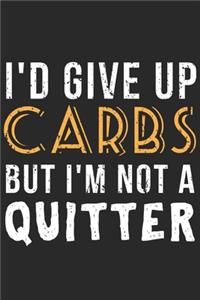 I'd Give Up Carbs But Am Not A Quitter