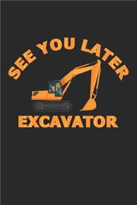 See You Later Excavator