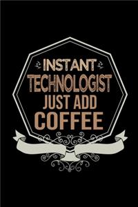 Instant technologist. Just add coffee