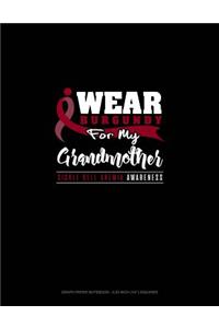I Wear Burgundy for My Grandmother - Sickle Cell Anemia Awareness