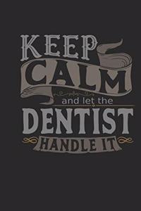 Keep Calm and Let the Dentist Handle It