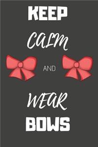 Keep Calm and Wear Bows