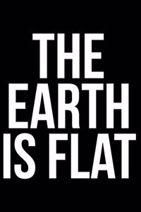The Earth Is Flat