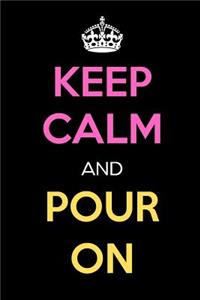 Keep Calm and Pour on