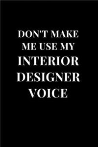 Don't Make Me Use My Interior Designer Voice