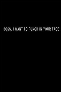 Boss, I Want to Punch in Your Face