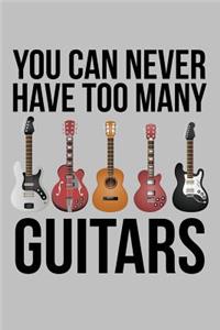 You Can Never Have Too Many Guitars