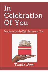 In Celebration Of You