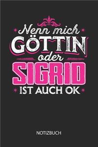 Nenn mich Göttin oder - Sigrid - ist auch OK - Notizbuch