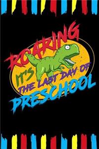 Roaring It's The Last Day Of Preschool
