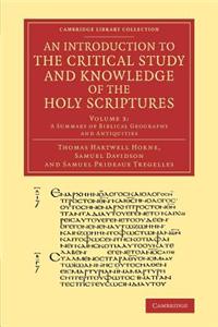 Introduction to the Critical Study and Knowledge of the Holy Scriptures: Volume 3, a Summary of Biblical Geography and Antiquities