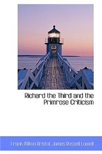 Richard the Third and the Primrose Criticism