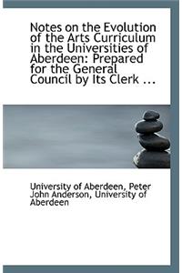 Notes on the Evolution of the Arts Curriculum in the Universities of Aberdeen