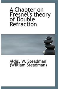 A Chapter on Fresnel's Theory of Double Refraction