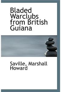 Bladed Warclubs from British Guiana