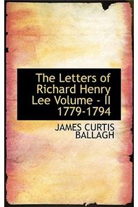 The Letters of Richard Henry Lee Volume - II 1779-1794