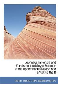 Journeys in Persia and Kurdistan Including a Summer in the Upper Karun Region and a Visit to the N