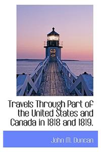 Travels Through Part of the United States and Canada in 1818 and 1819.