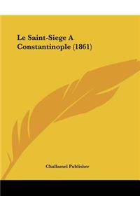 Le Saint-Siege A Constantinople (1861)