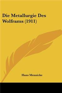 Metallurgie Des Wolframs (1911)