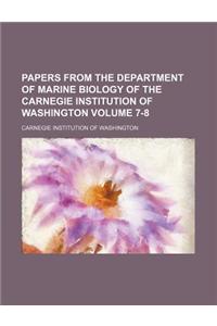 Papers from the Department of Marine Biology of the Carnegie Institution of Washington Volume 7-8