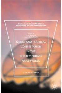 Media and Political Contestation in the Contemporary Arab World