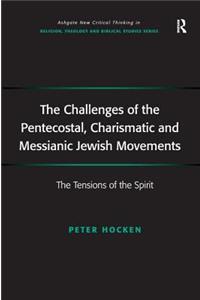 The Challenges of the Pentecostal, Charismatic and Messianic Jewish Movements