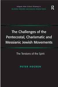 Challenges of the Pentecostal, Charismatic and Messianic Jewish Movements