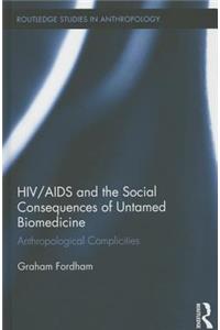 HIV/AIDS and the Social Consequences of Untamed Biomedicine