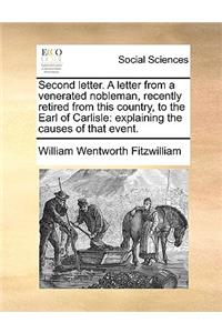 Second Letter. a Letter from a Venerated Nobleman, Recently Retired from This Country, to the Earl of Carlisle