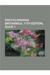 Encyclopaedia Britannica, 11th Edition, Slice 1 Volume 1