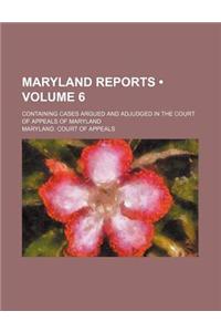 Maryland Reports (Volume 6); Containing Cases Argued and Adjudged in the Court of Appeals of Maryland