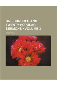 One Hundred and Twenty Popular Sermons (Volume 3)