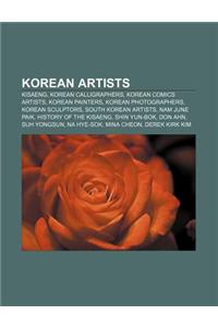 Korean Artists: Kisaeng, Korean Calligraphers, Korean Comics Artists, Korean Painters, Korean Photographers, Korean Sculptors