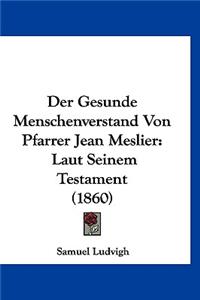 Gesunde Menschenverstand Von Pfarrer Jean Meslier