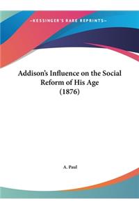 Addison's Influence on the Social Reform of His Age (1876)