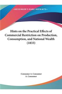 Hints on the Practical Effects of Commercial Restriction on Production, Consumption, and National Wealth (1833)